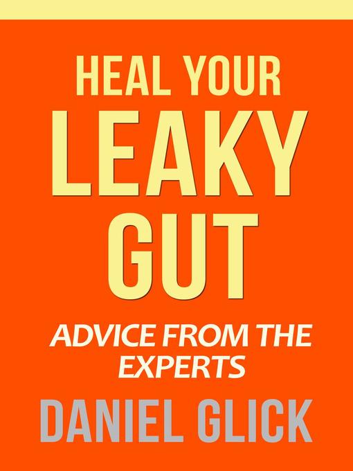 Title details for Heal Your Leaky Gut by Daniel Glick - Available